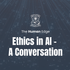 Ethics in AI- A Conversation Banner Photo
