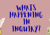What's Happening In Inquiry? Banner Photo