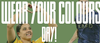 Wear Your Colours Day - Friday 26th June Banner Photo