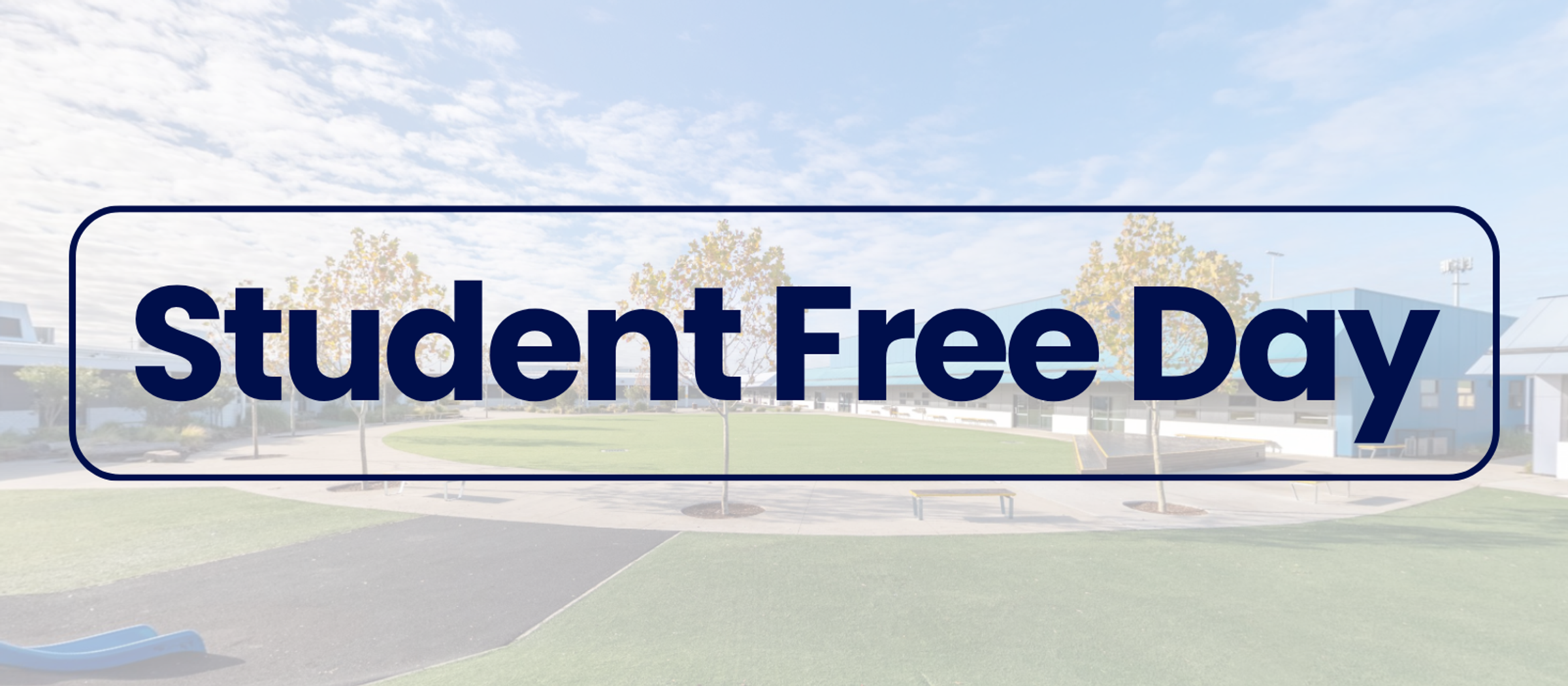 Student Free Day - Friday 14 Banner Photo