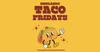 Taco Fridays Are Here! 🌮 Banner Photo