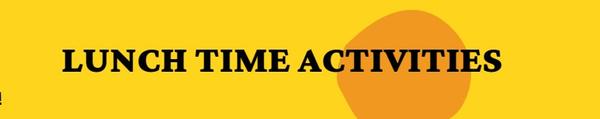 Lunchtime Activities Banner Photo