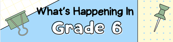 What's Happening in Grade 6? Banner Photo