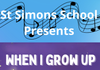 St Simon's School Production When I Grow Up - A Production to Remember! Banner Photo