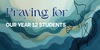 Prayers for Our Year 12s Banner Photo